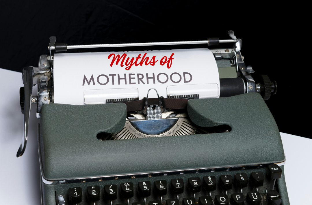 Myths of motherhood